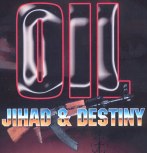 Oil, Jihad & Destiny
